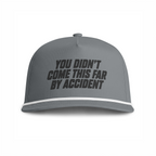 YOU DIDN'T COME THIS FAR BY ACCIDENT - Embroidery Cap