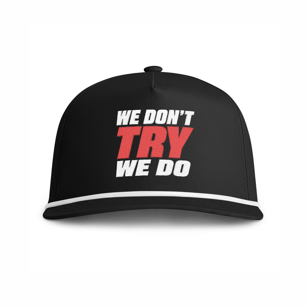 WE DON'T TRY WE DO - Embroidery Cap