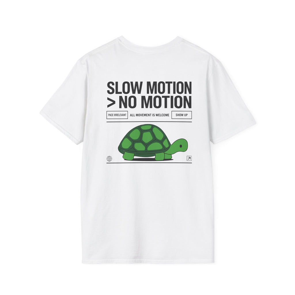 SLOW MOTION > NO MOTION - Unisex T-shirt