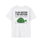 SLOW MOTION > NO MOTION - Unisex T-shirt