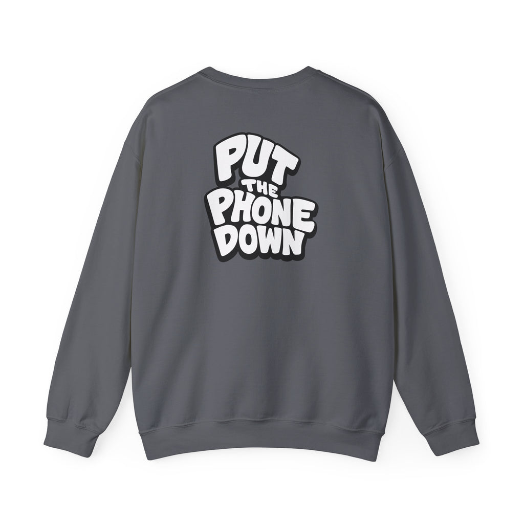 Put the Phone Down - Unisex Crewneck Sweatshirt