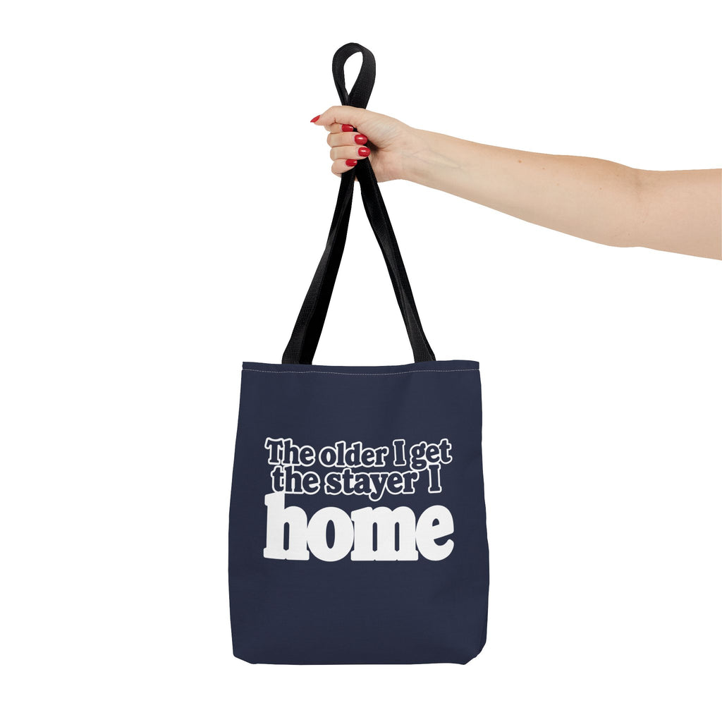 Tote Bag - The older I get the stayer I home