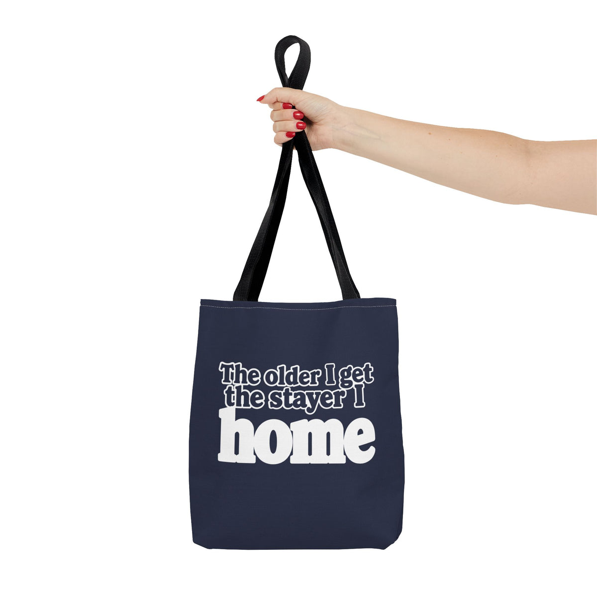Tote Bag - The older I get the stayer I home