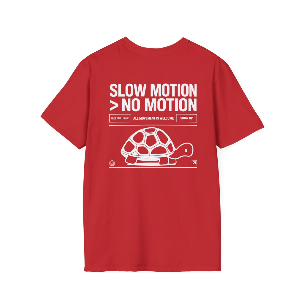 SLOW MOTION > NO MOTION - Unisex T-shirt