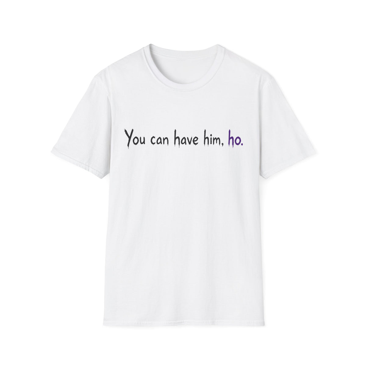 Honey Yenho - You can have him, ho - Unisex T-Shirt (White)
