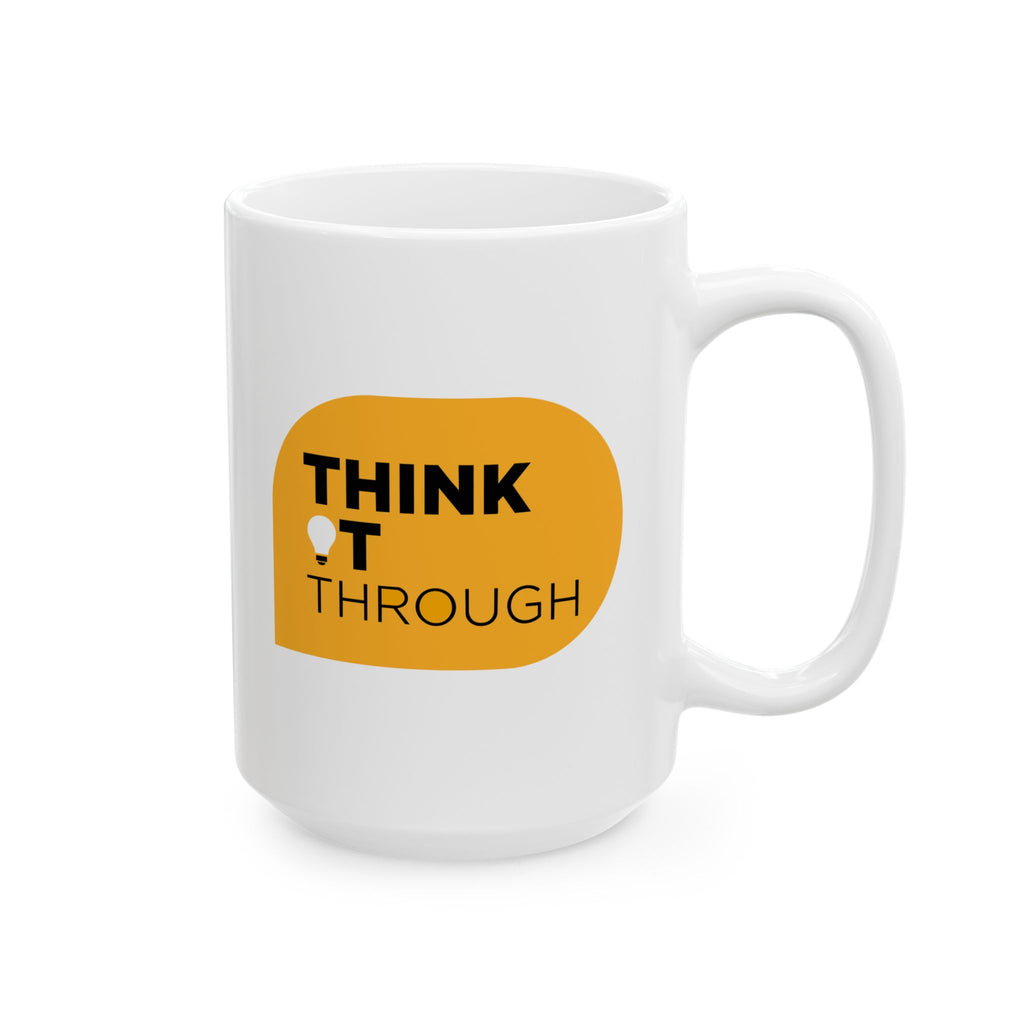 Copy of Think It Through - Ceramic Mug, ( 15oz - Yellow Print)