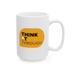 Copy of Think It Through - Ceramic Mug, ( 15oz - Yellow Print)