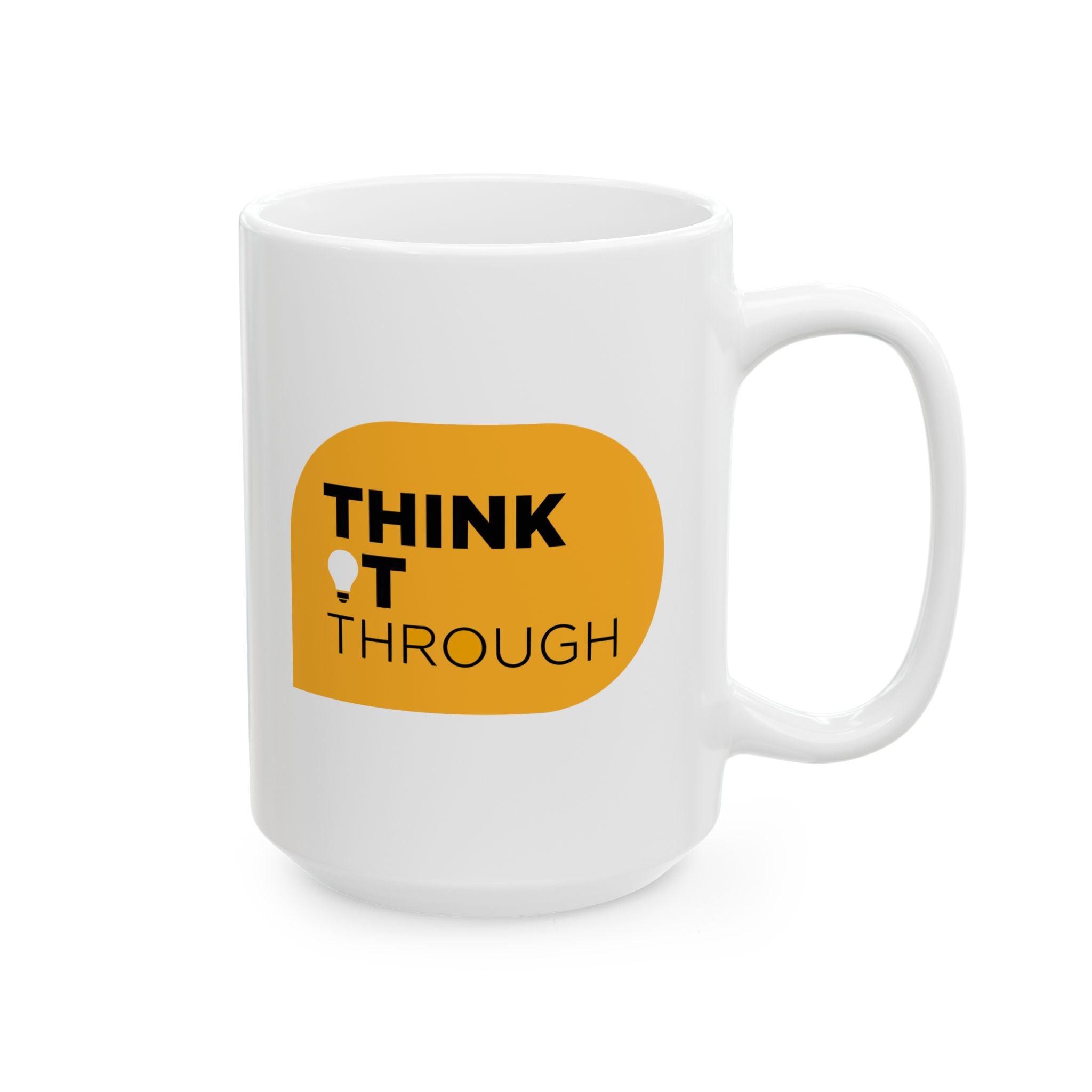 Copy of Think It Through - Ceramic Mug, ( 15oz - Yellow Print)