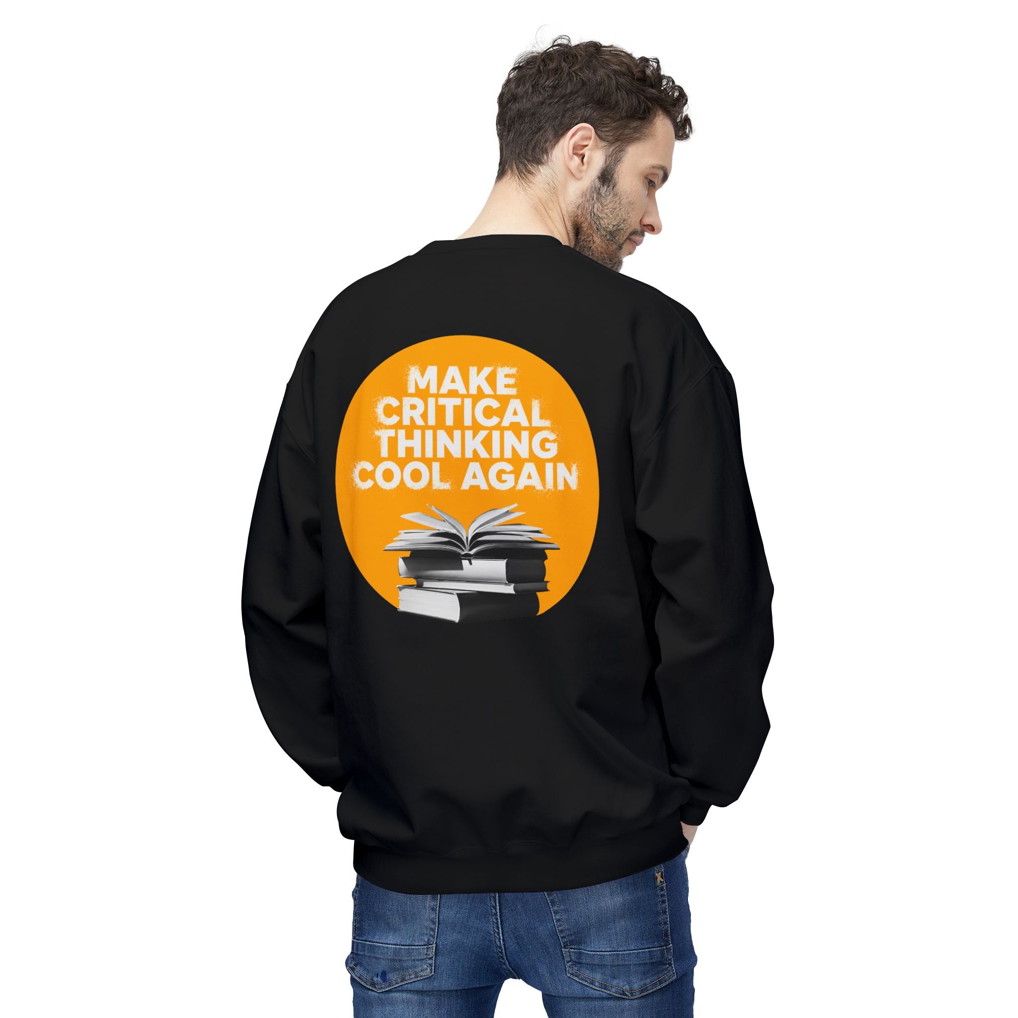 Make Critical Thinking Cool Again - Unisex Sweatshirt