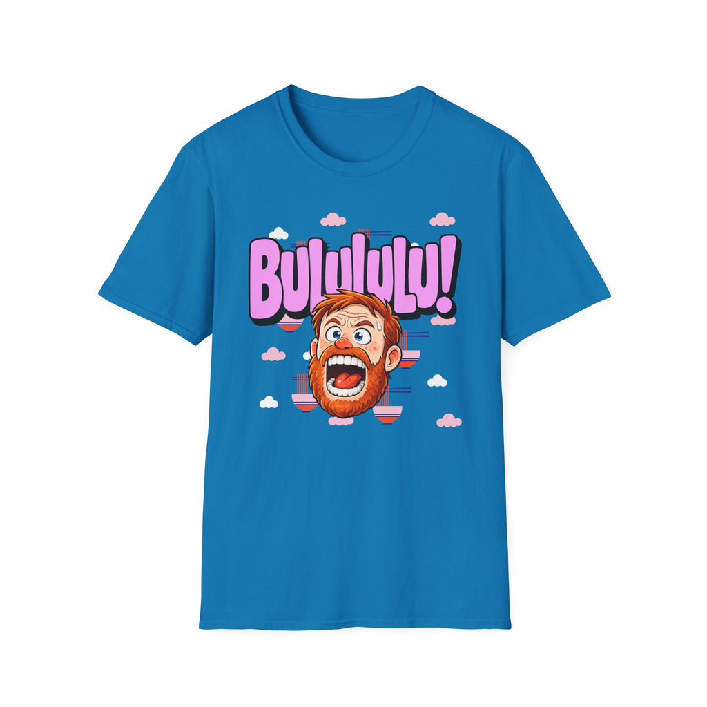BULULULU! - Unisex T-Shirt
