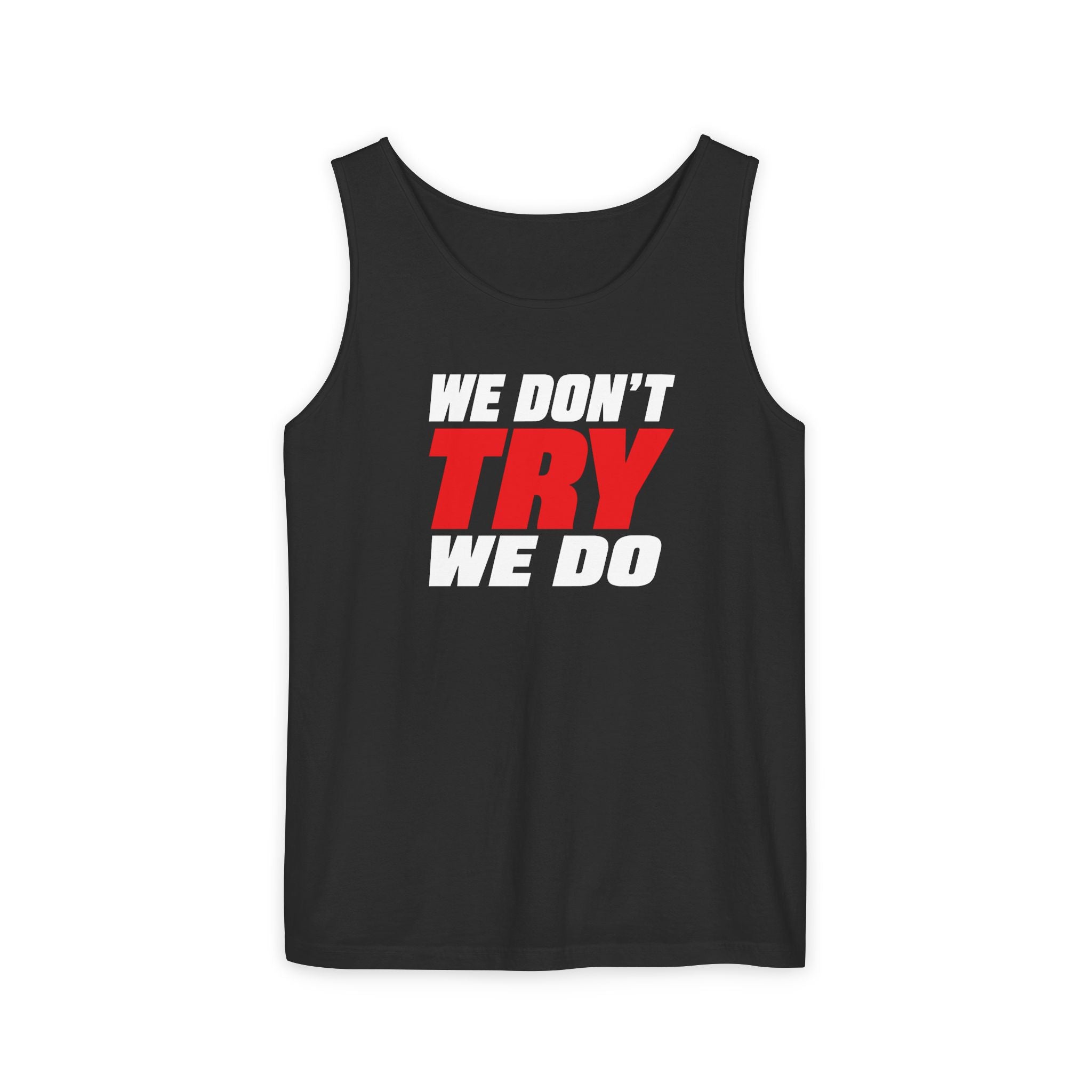 WE DON'T TRY WE DO - Tank Top