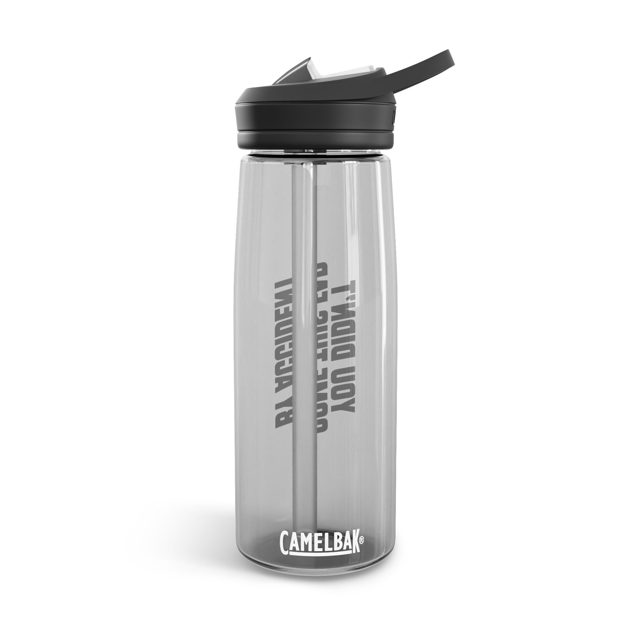 YOU DIDN'T COME THIS FAR BY ACCIDENT - CamelBak Eddy®  Water Bottle 25oz