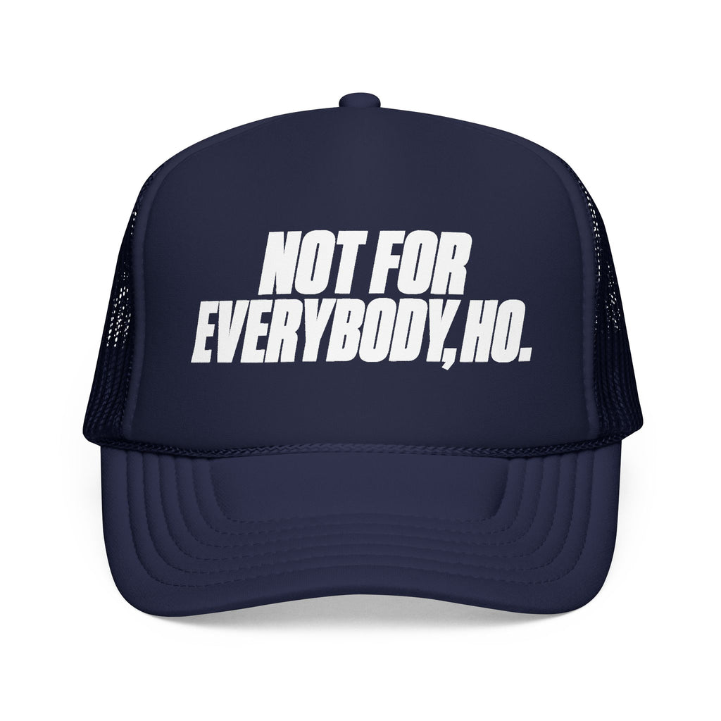 Honey Yenho - Not for everybody - Foam Trucker Hat