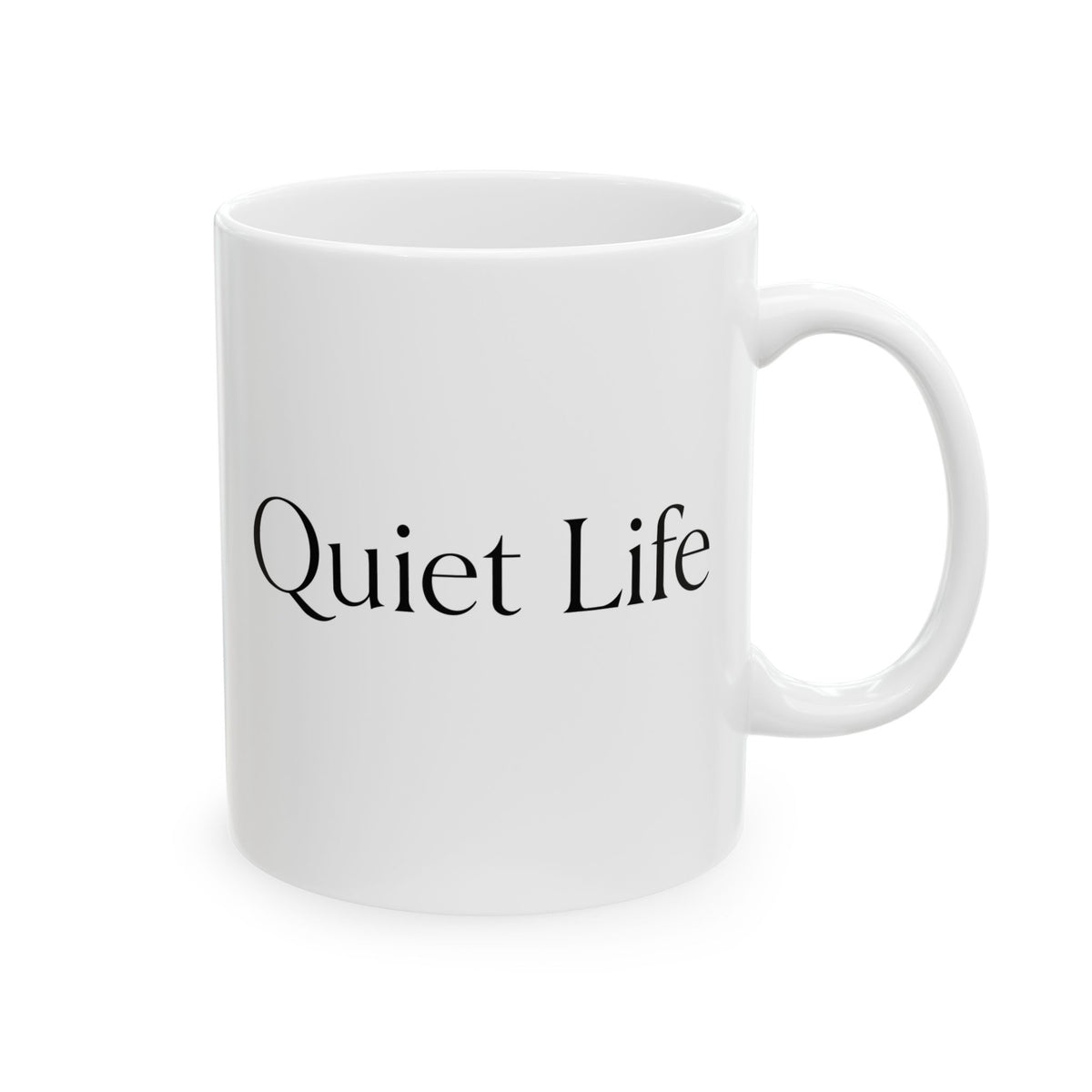 Quiet Life  - Ceramic Mug (11oz)