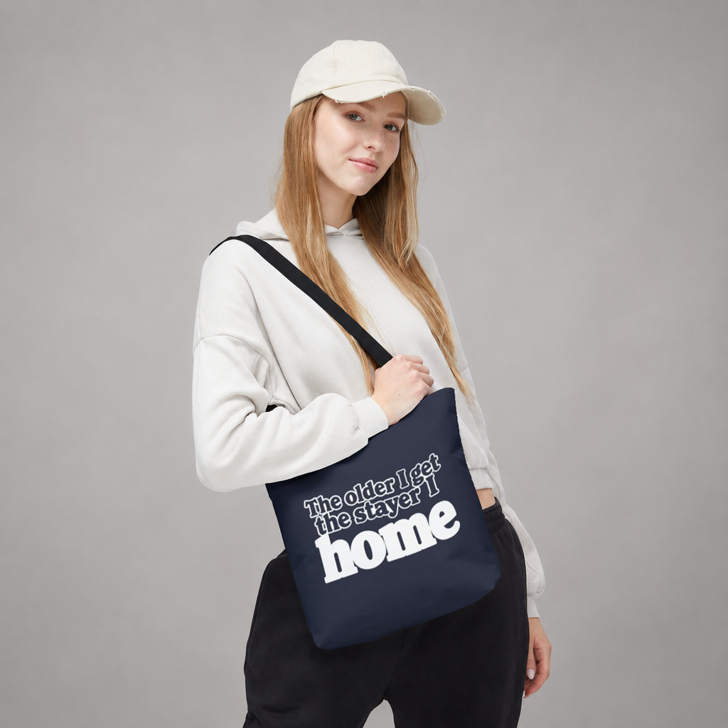 Tote Bag - The older I get the stayer I home